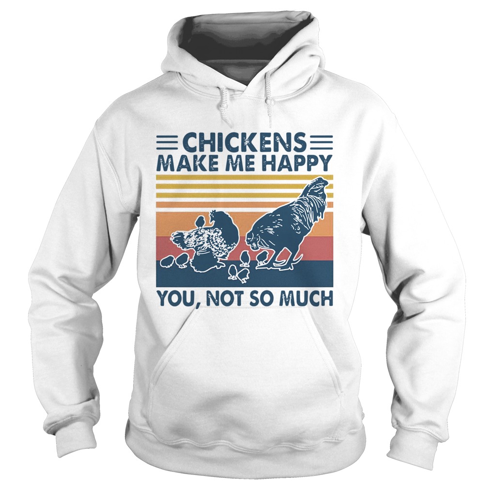 Chickens Make Me Happy You Not So Much Vintage Hoodie