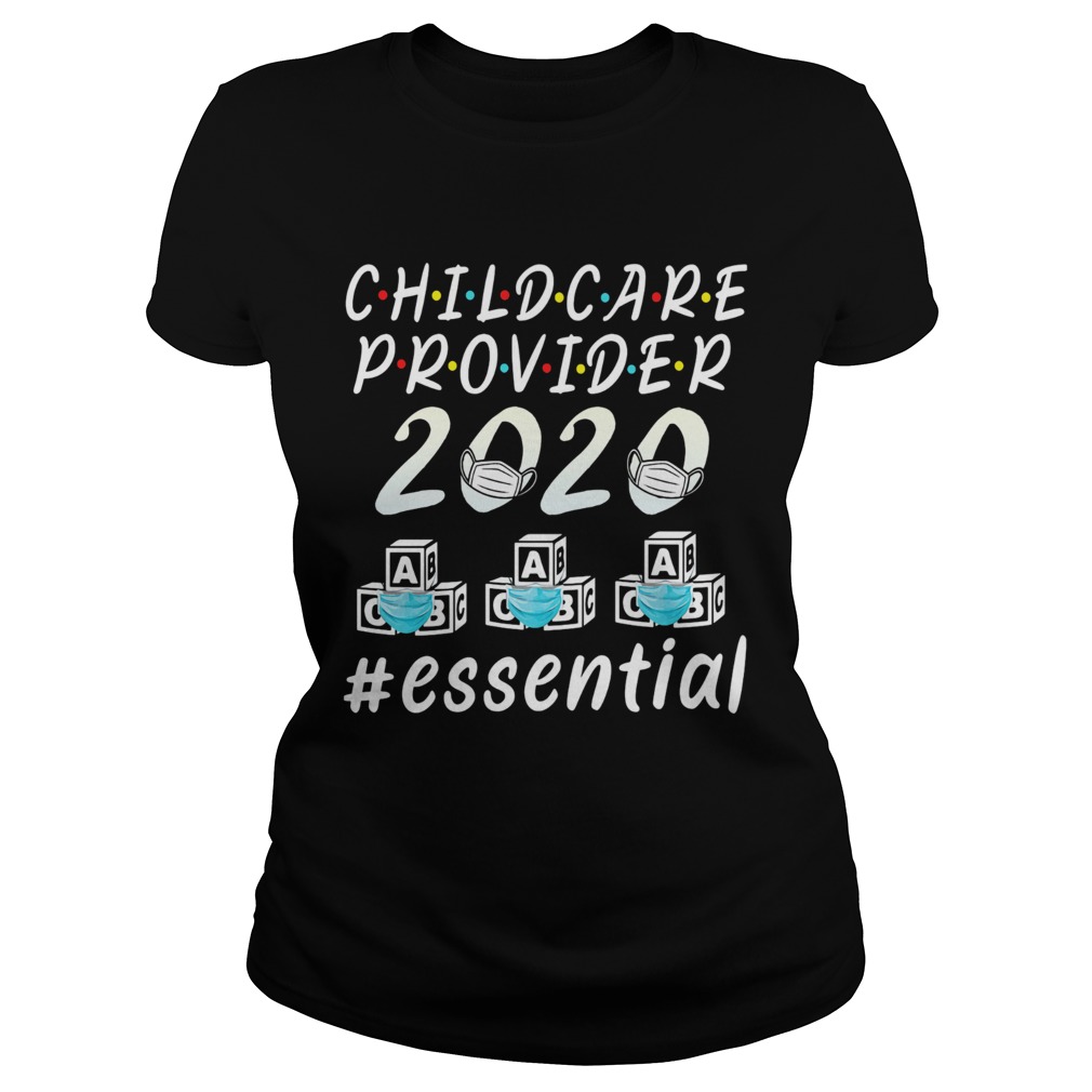 Child care provider 2020 mask essential Classic Ladies