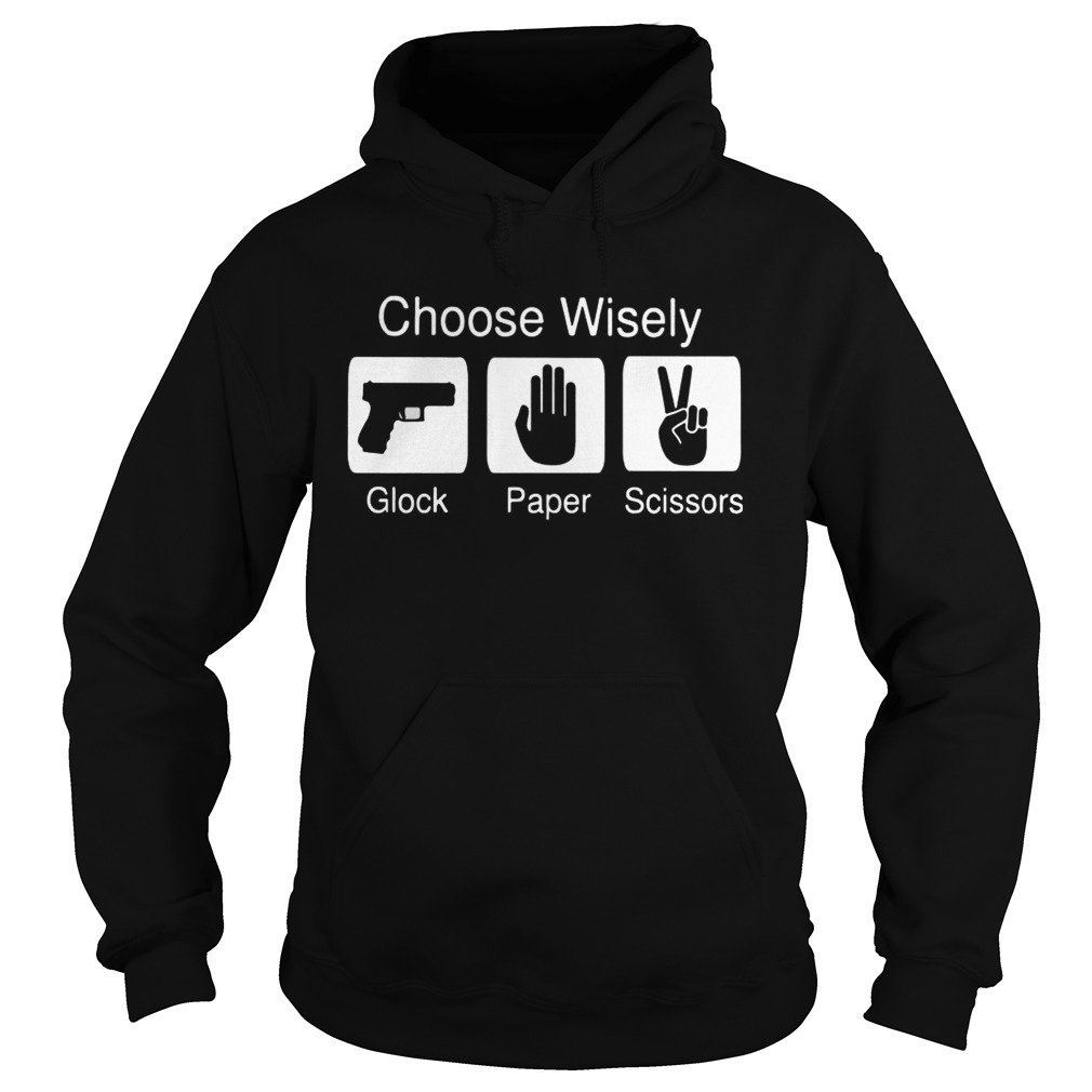 Choose Wisely Glock Paper Scissors Hoodie