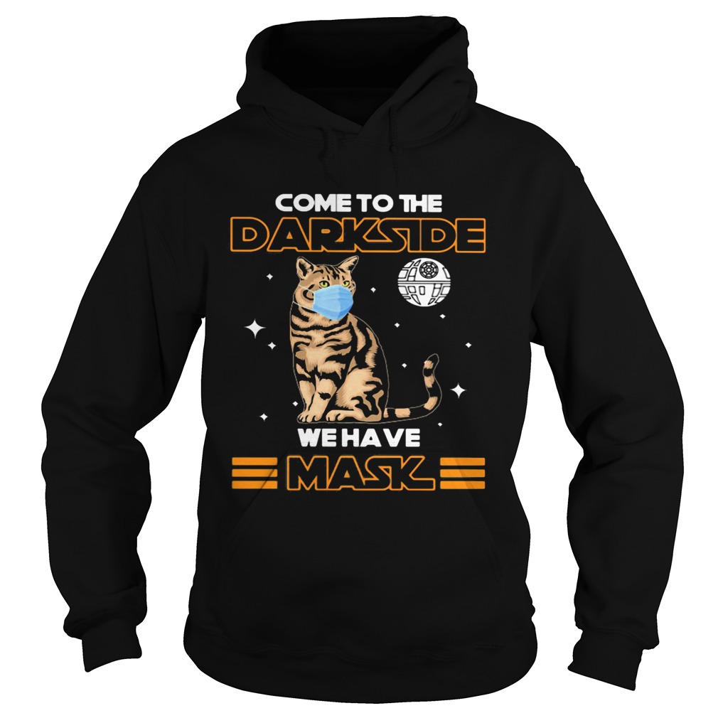 Come to the darkside we have mask cat mask Hoodie