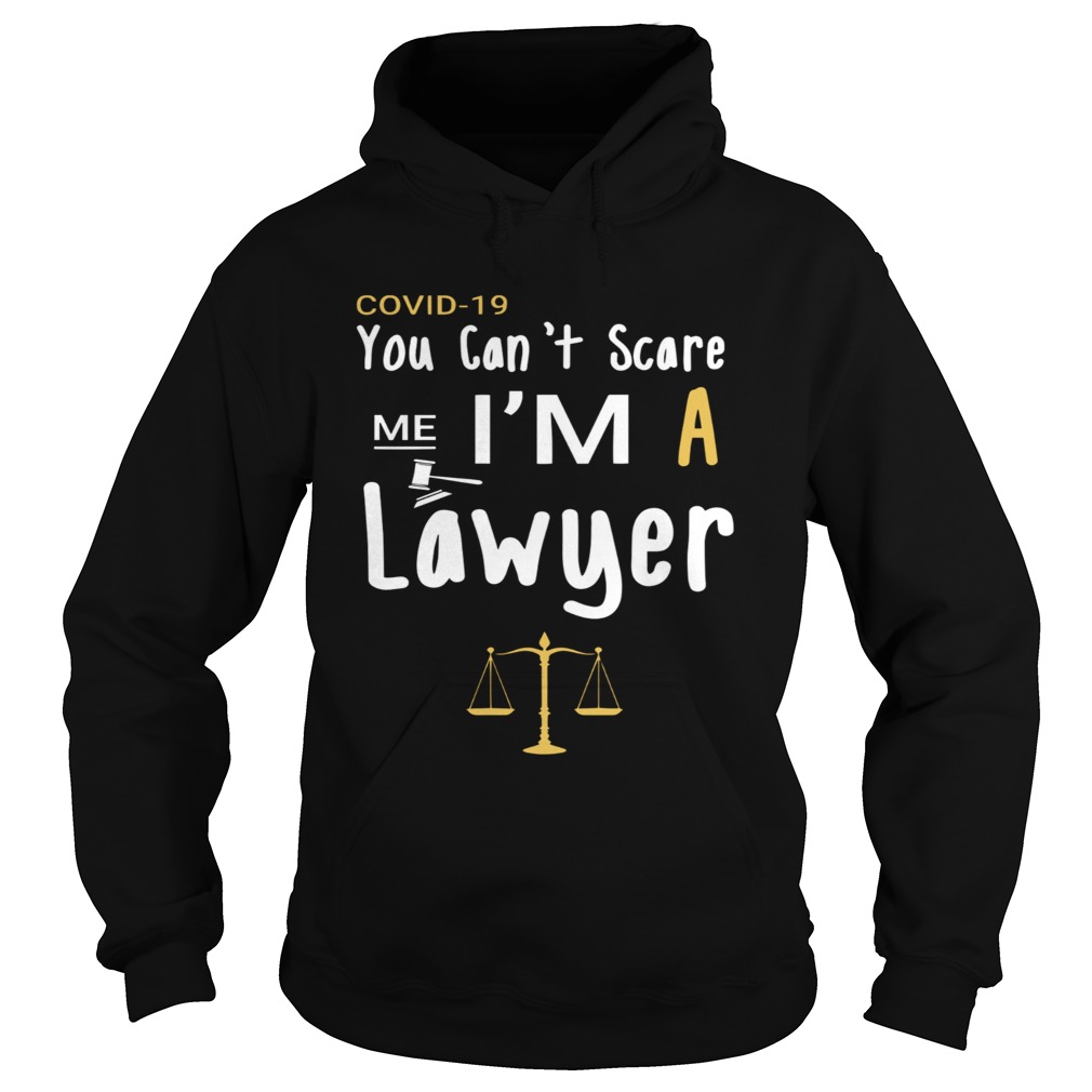 Covid19 You Cant Scare Me Im A Lawyer  Hoodie