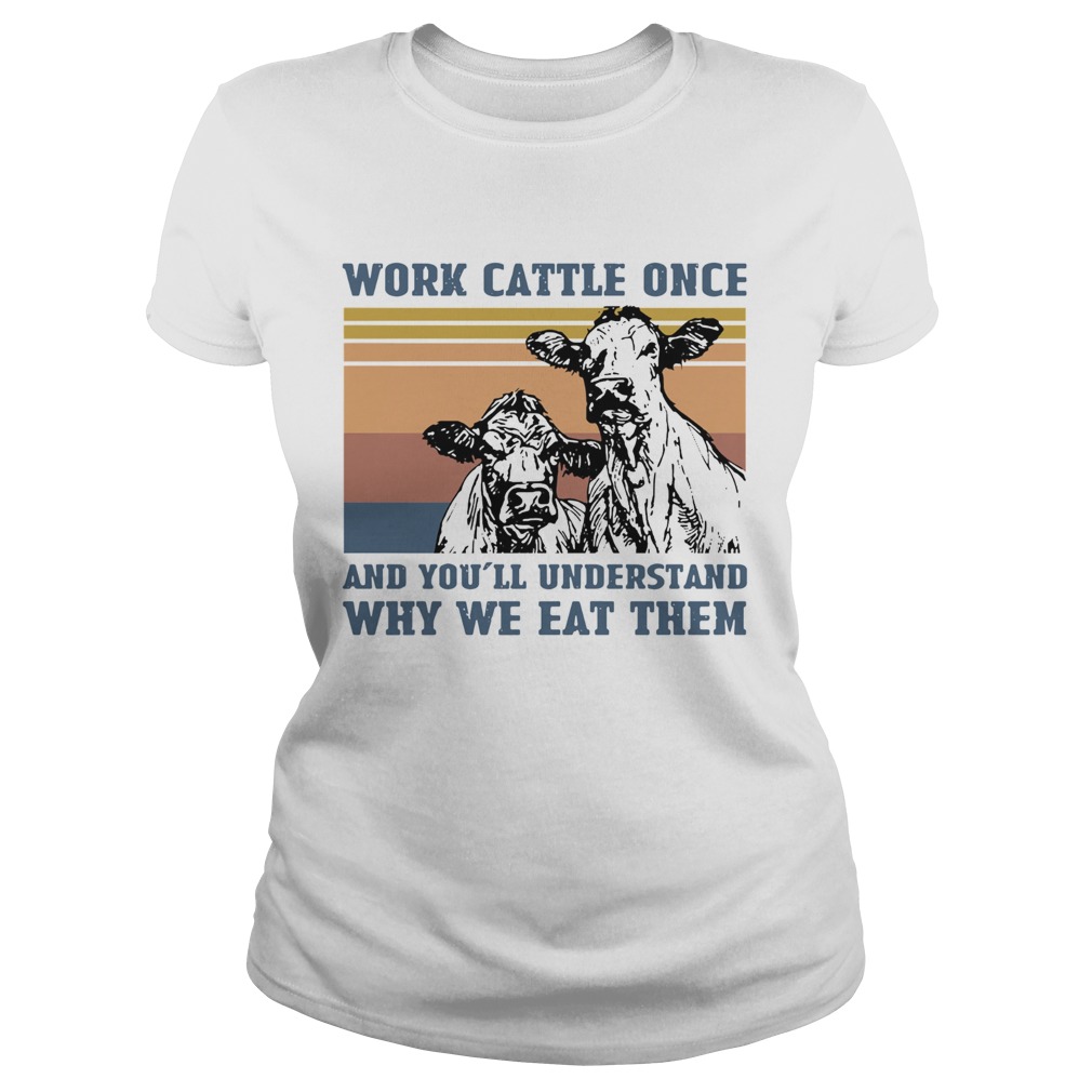 Cow Work Cattle Once And Youll Understand Why We Eat Them Vintage Classic Ladies