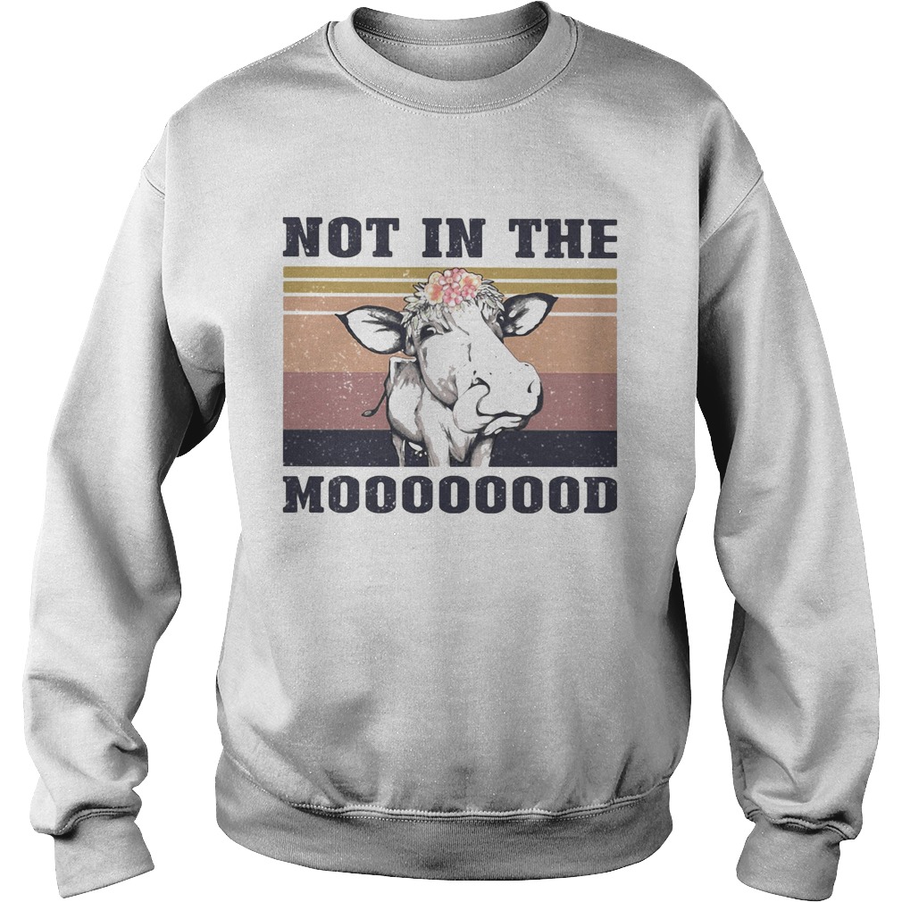 Cow not in the mooood vintage retro  Sweatshirt