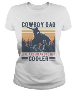 Cowboy Dad Like A Regular Dad But Cooler Vintage  Classic Ladies