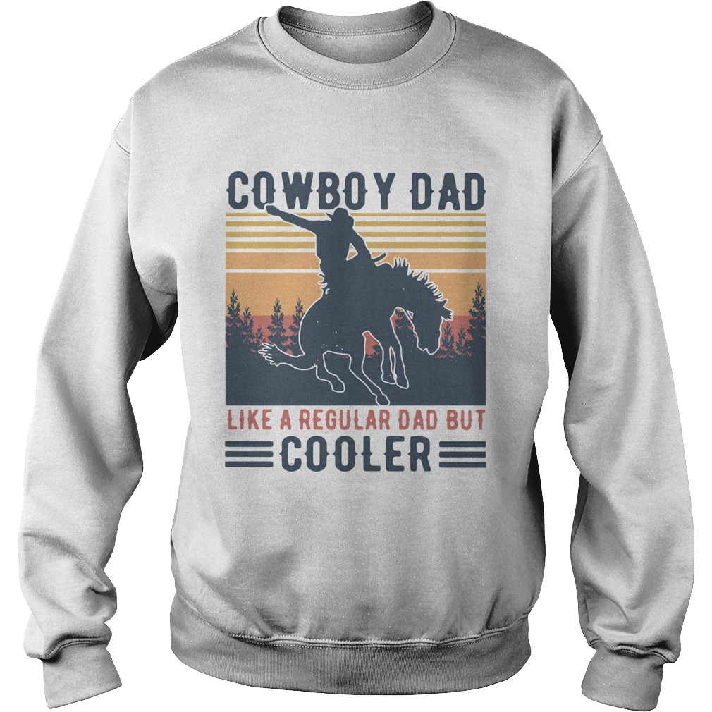 Cowboy Dad Like A Regular Dad But Cooler Vintage  Sweatshirt