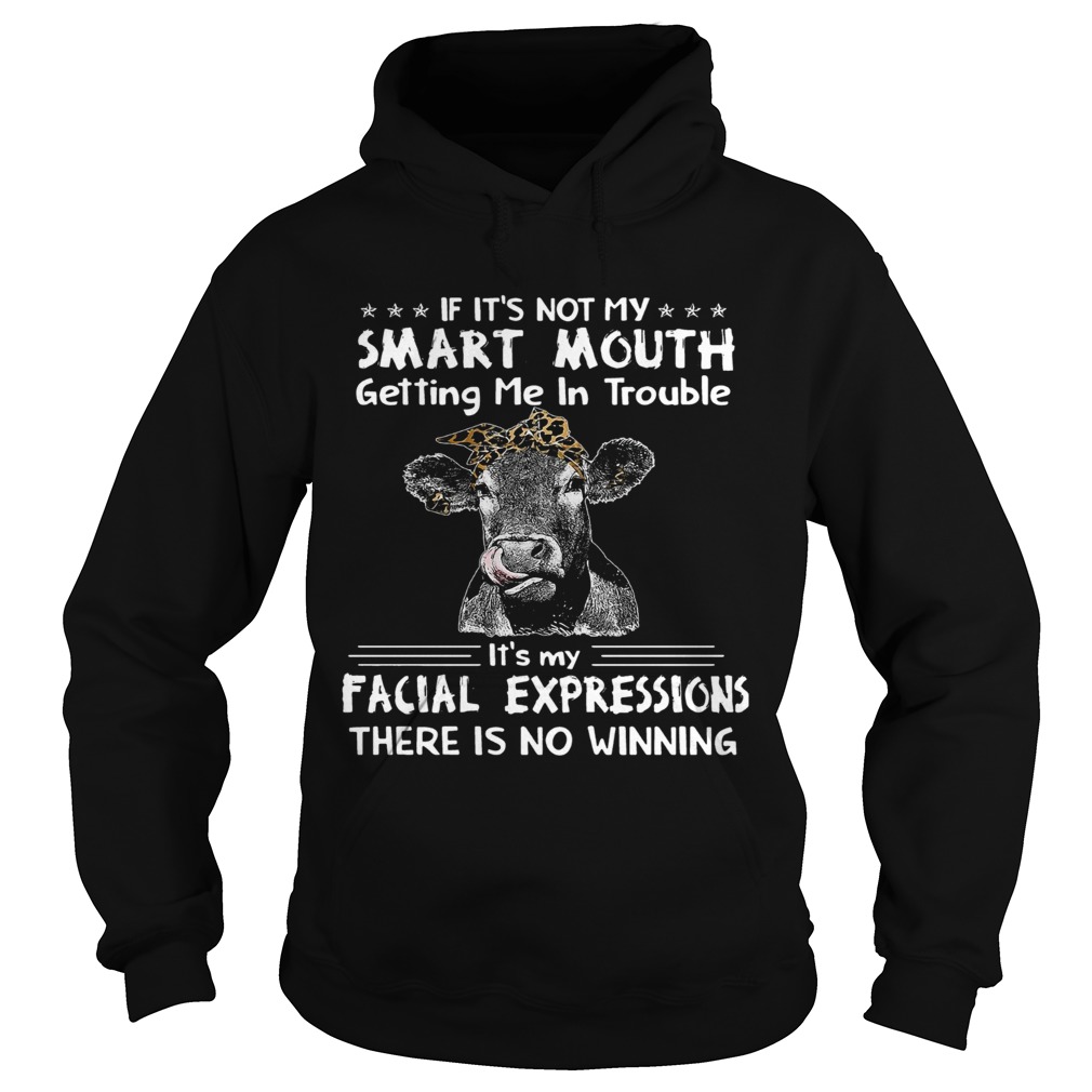Cows If Its Not My Smart Mouth Getting Me In Trouble Hoodie
