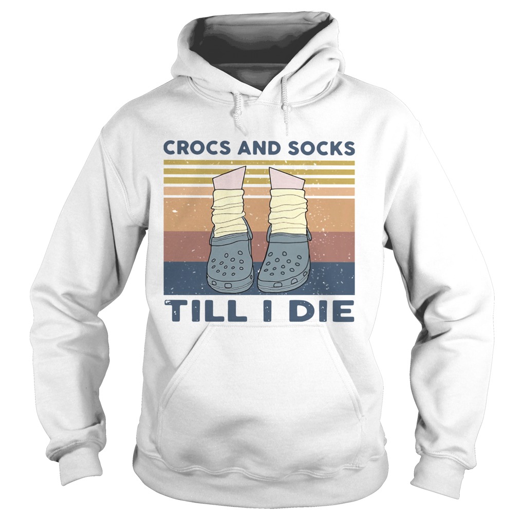 Crocs And Socks Till I Die Vintage  Hoodie