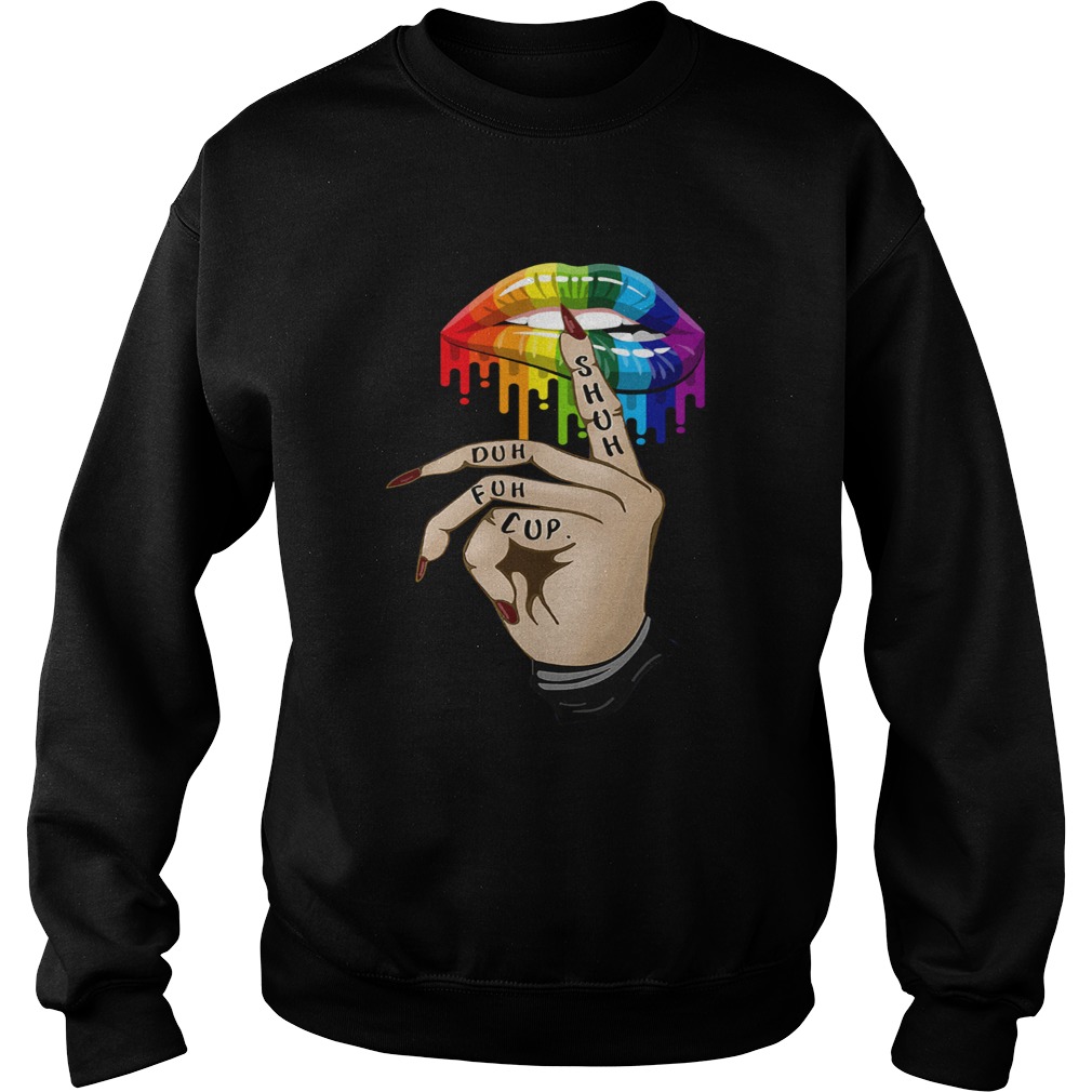 Cup Fuh Duh Shuh Lips Hand LGBT Sweatshirt