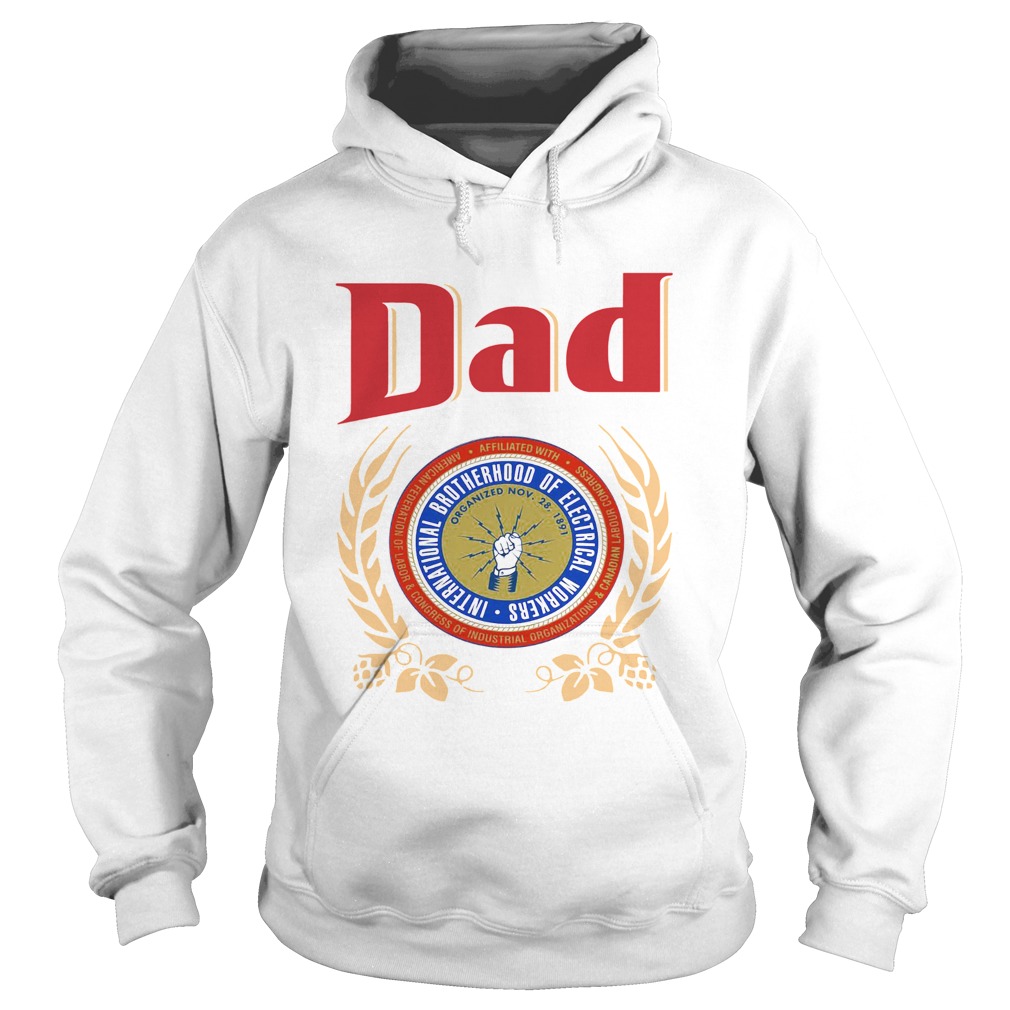 Dad International Brotherhood Of Electrical Workers  Hoodie