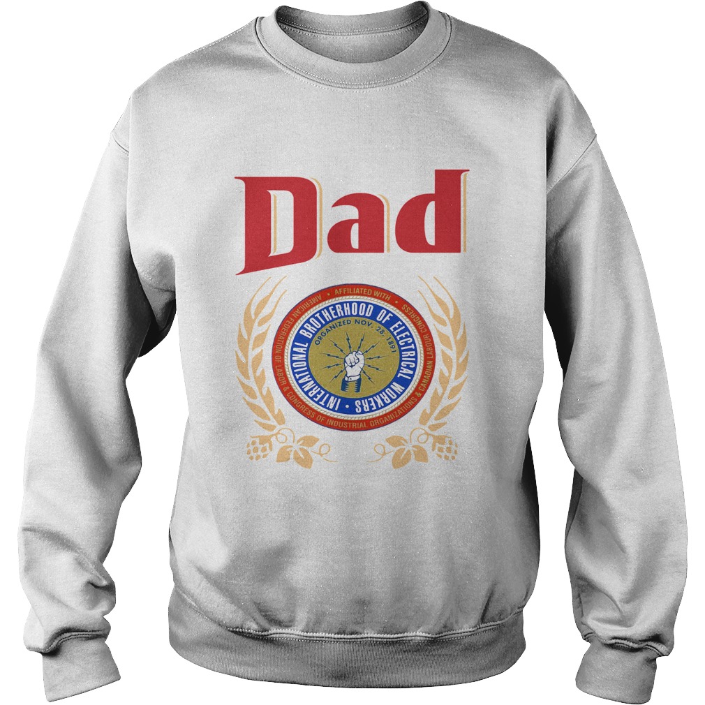 Dad International Brotherhood Of Electrical Workers  Sweatshirt