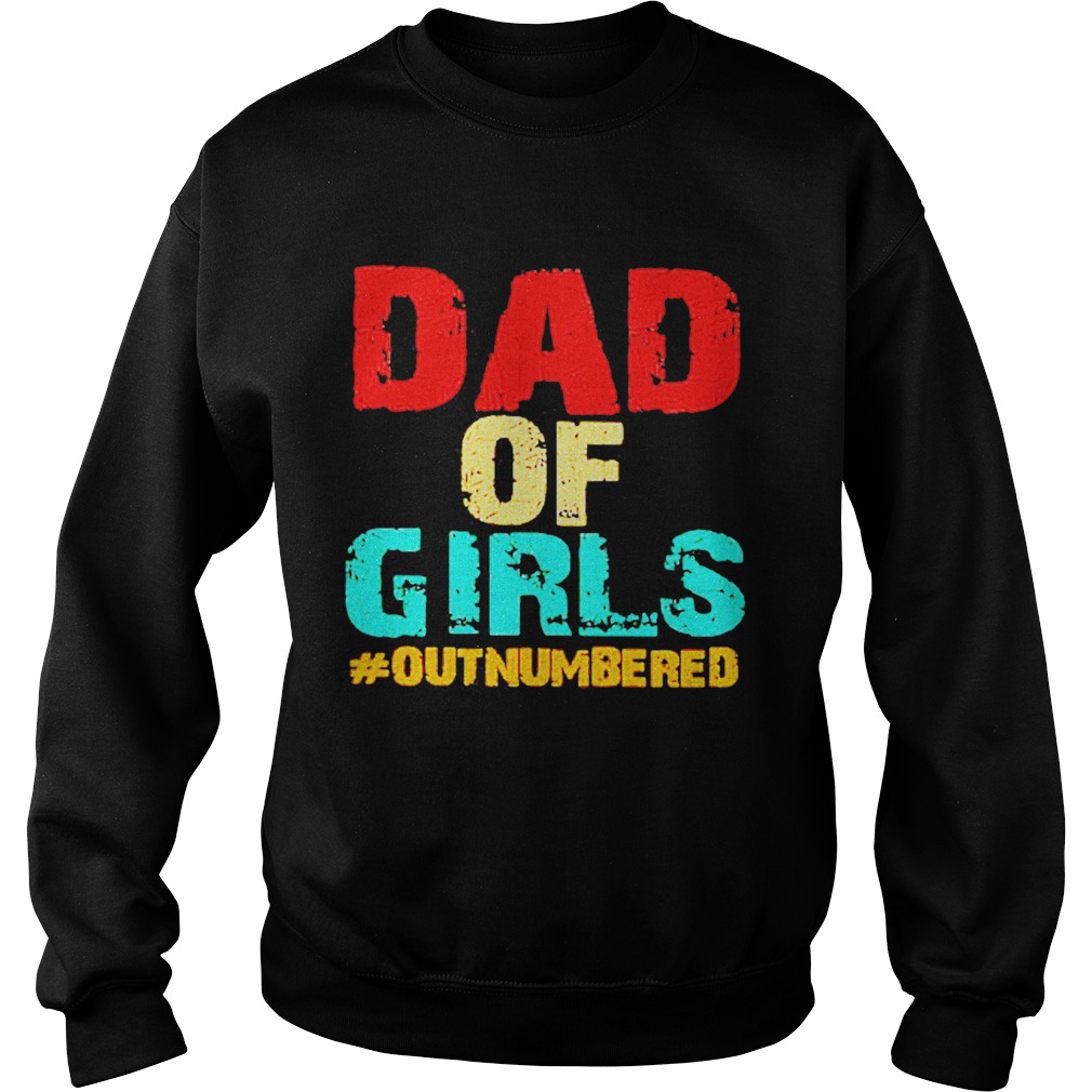 Dad Of Girls Outnumbered Sweatshirt