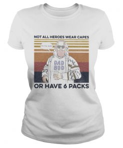 Dad boy not all heroes wear capes of have 6 packs vintage retro  Classic Ladies