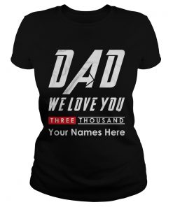 Dad we love you three thousand your names here  Classic Ladies