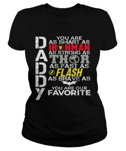 Daddy You Are As Smart As Ironman As Strong As Thor As Fast As Flash As Brave As Batman You Are Our Classic Ladies