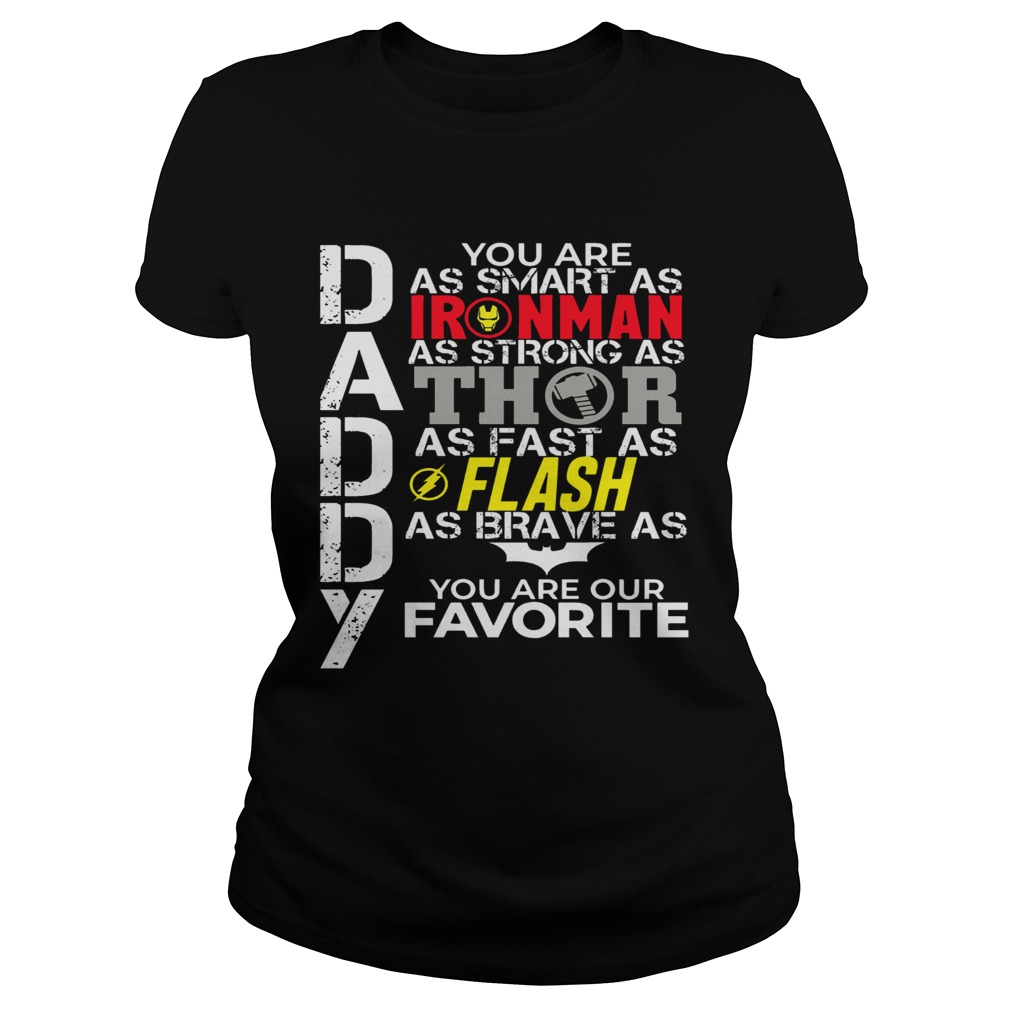 Daddy You Are As Smart As Ironman As Strong As Thor As Fast As Flash As Brave As Batman You Are Our Classic Ladies