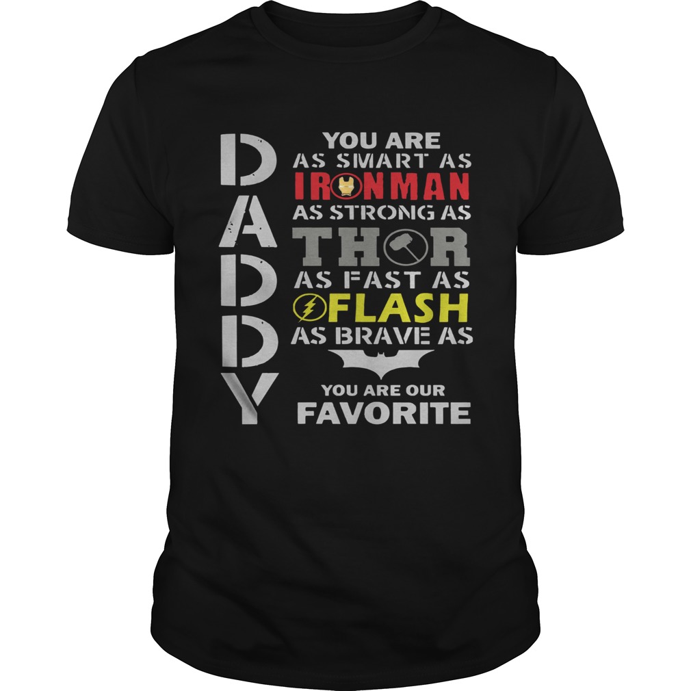 Daddy You Are As Smart As Ironman As Strong As Thor As Fast As Flash As Brave As Batman You Are Our