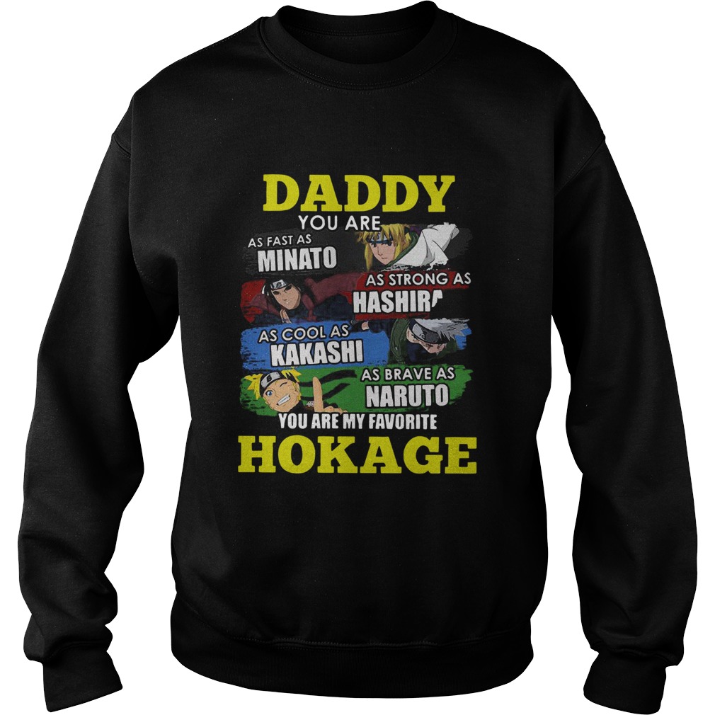 Daddy You Are Minato Hashirama Kakashi Naruto You Are Favorite Hokage Sweatshirt