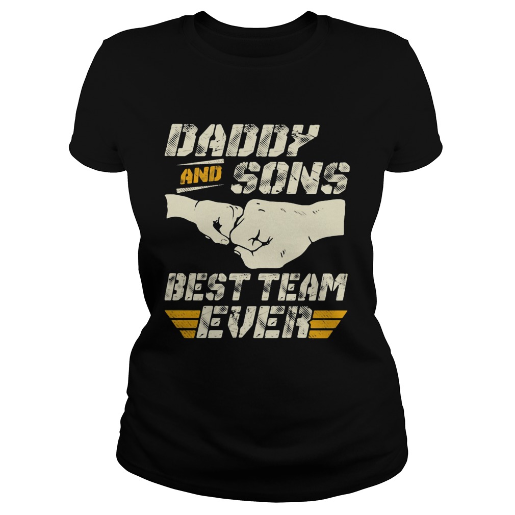 Daddy and sons best team ever  Classic Ladies