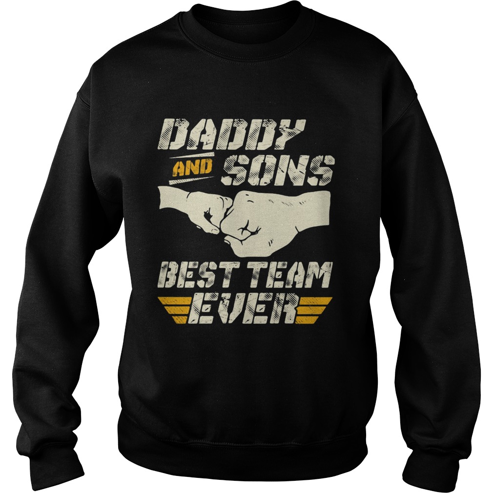 Daddy and sons best team ever  Sweatshirt