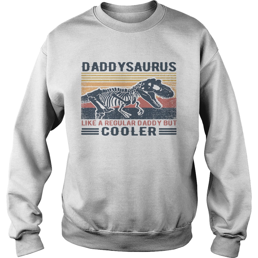 Daddysaurus Like A Regular Daddy But Cooler Vintage Sweatshirt