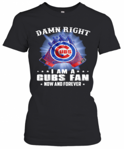 Damn Right I Am A Chicago Cubs Fan Now And Forever Stars T-Shirt Classic Women's T-shirt