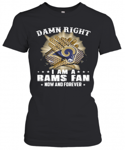 Damn Right I Am A Los Angeles Rams Fan Now And Forever Stars T-Shirt Classic Women's T-shirt