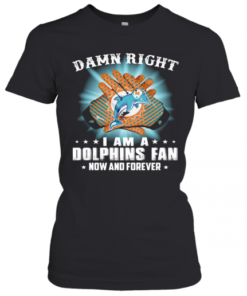Damn Right I Am A Miami Dolphins Fan Now And Forever Stars Light T-Shirt Classic Women's T-shirt