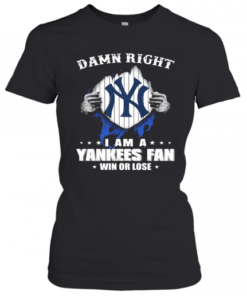 Damn Right I Am A New York Yankees Fan Win Or Lose Stars T-Shirt Classic Women's T-shirt