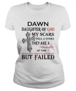Dawn daughter of god my scars tell story they are a reminder  Classic Ladies