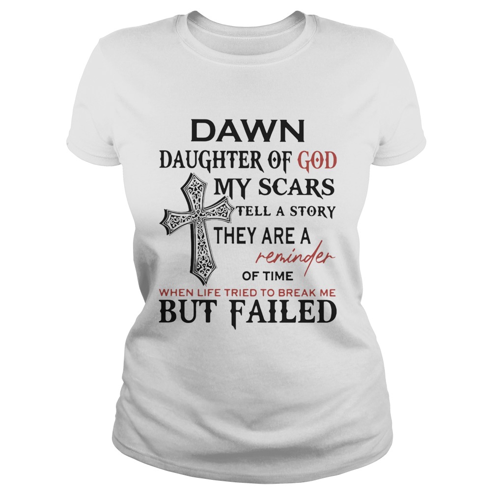 Dawn daughter of god my scars tell story they are a reminder Classic Ladies