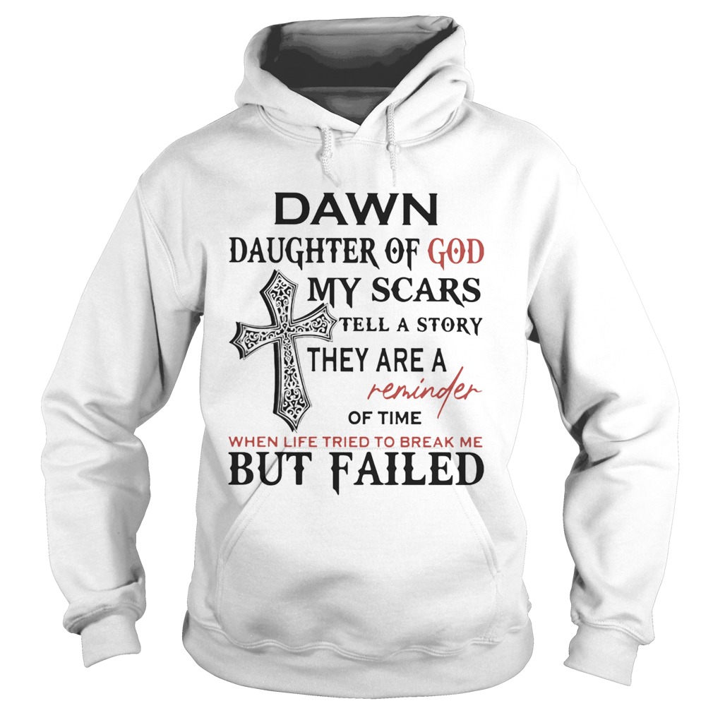 Dawn daughter of god my scars tell story they are a reminder Hoodie