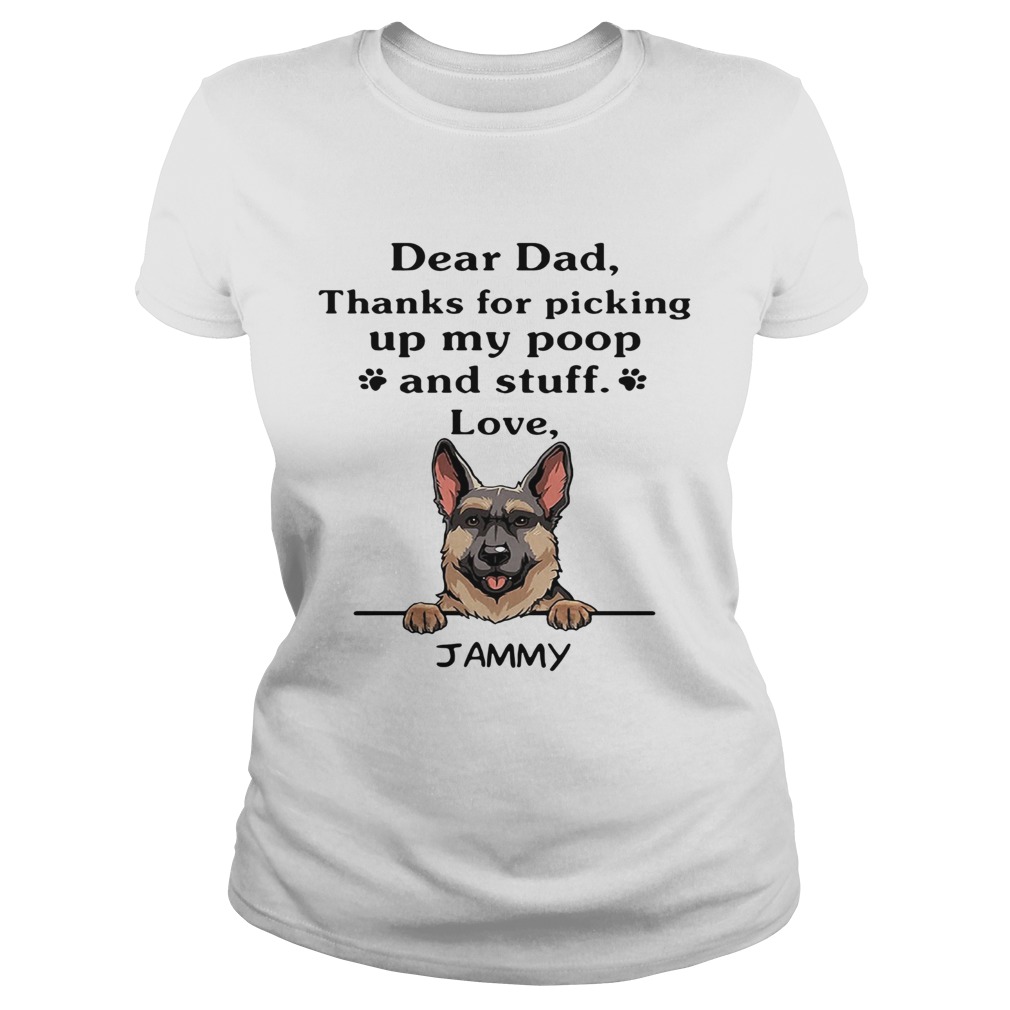 Dear Dad Thanks For Picking Up My Poop And Stuff Love Jammy German Shepherd Dog  Classic Ladies