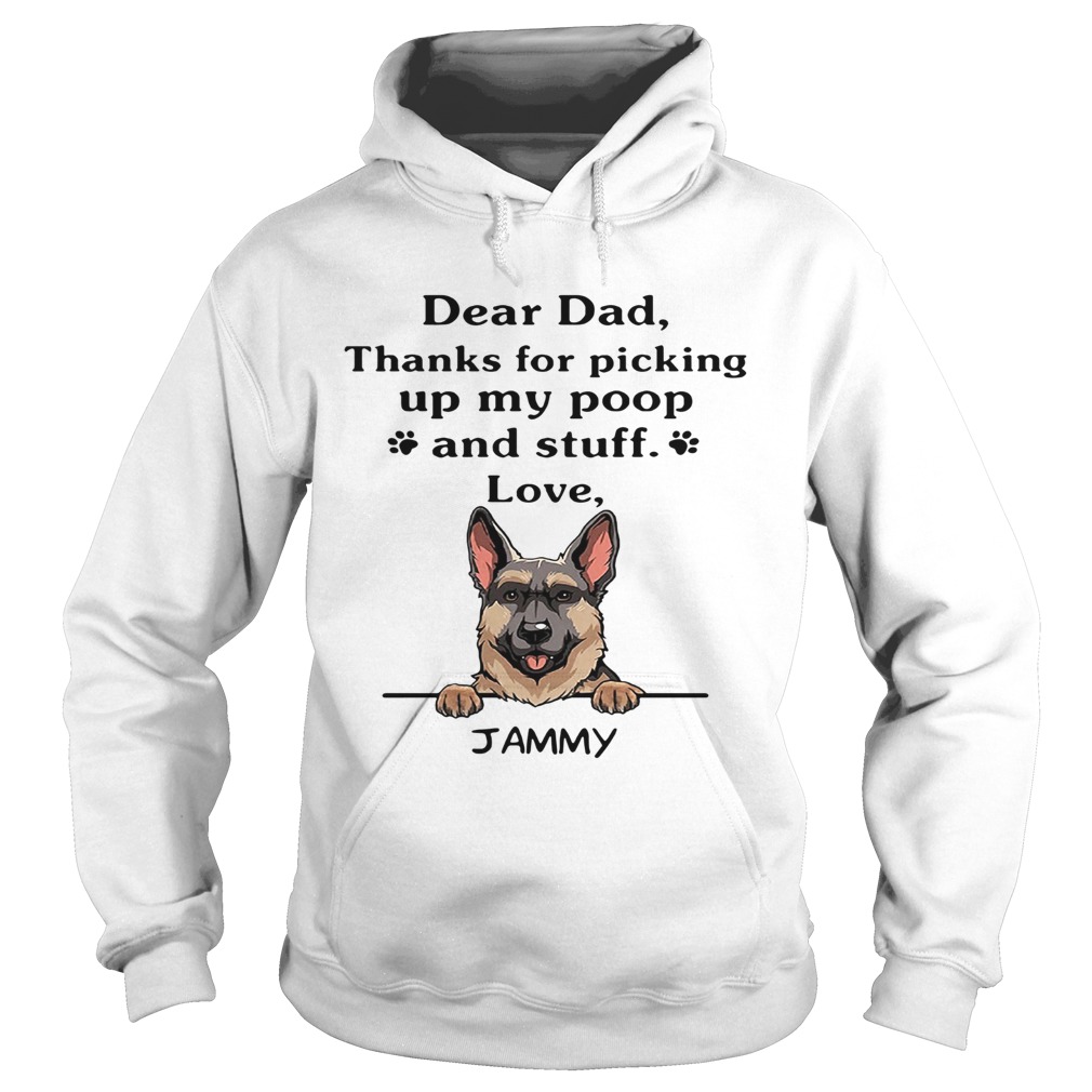 Dear Dad Thanks For Picking Up My Poop And Stuff Love Jammy German Shepherd Dog  Hoodie