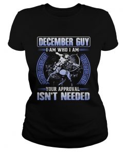 December guy I am who I am your approval isnt needed  Classic Ladies