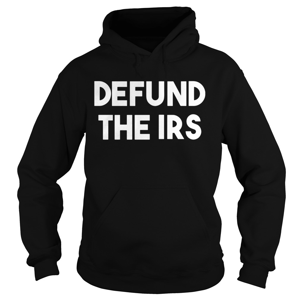 Defund The Irs  Hoodie
