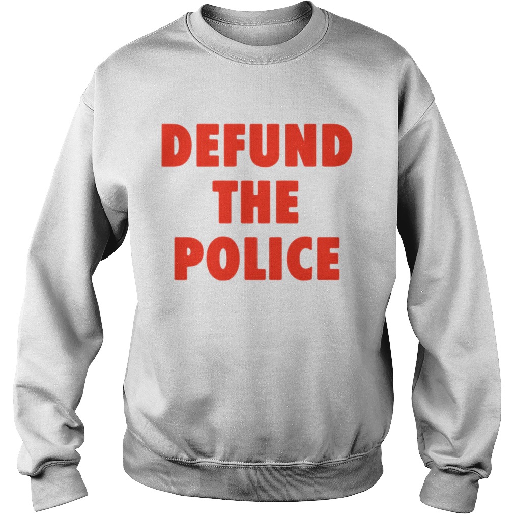 Defund the police  Sweatshirt