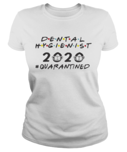 Dental Hygienist 2020 Quarantined  Classic Ladies