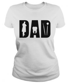 Dentist dad happy fathers day  Classic Ladies