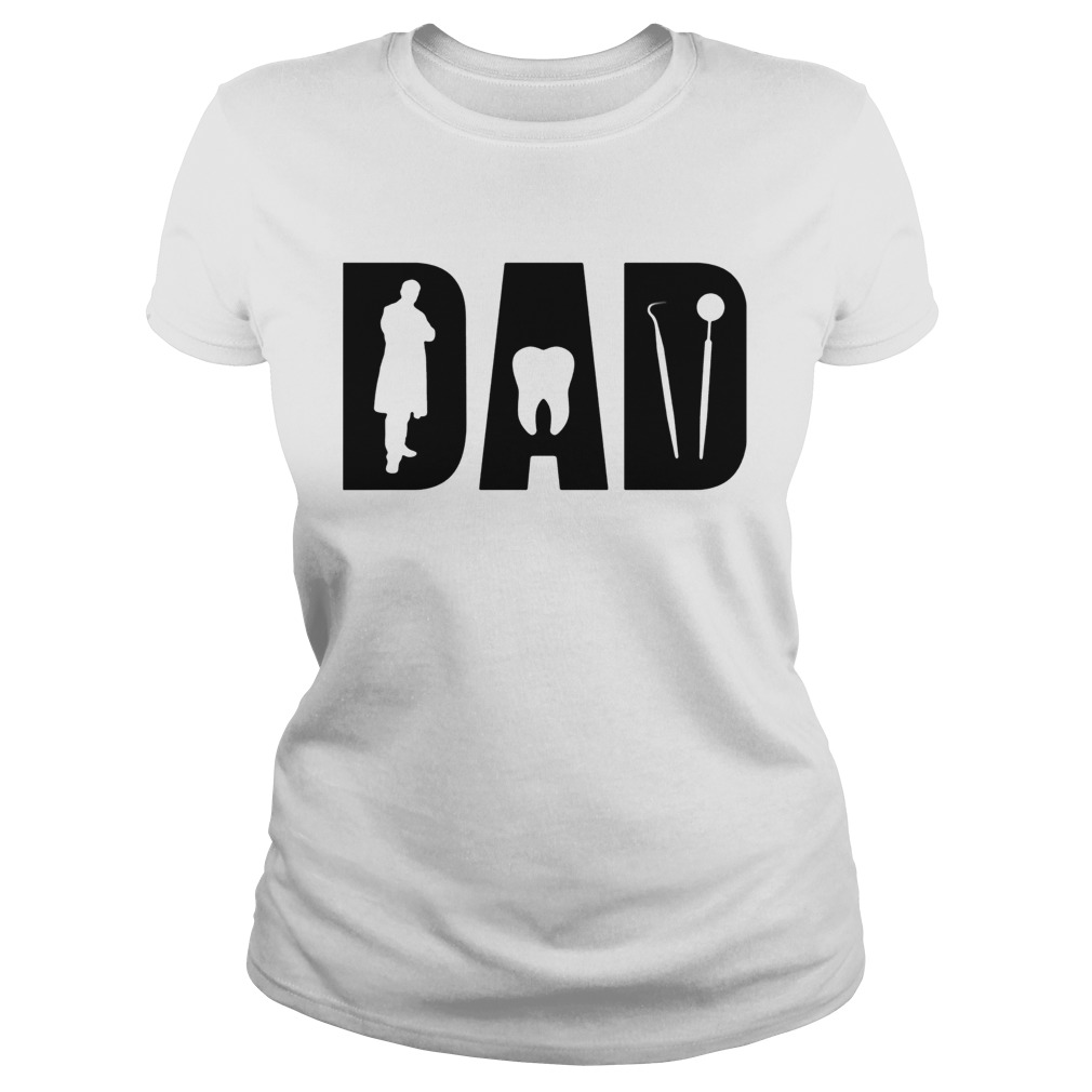 Dentist dad happy fathers day  Classic Ladies
