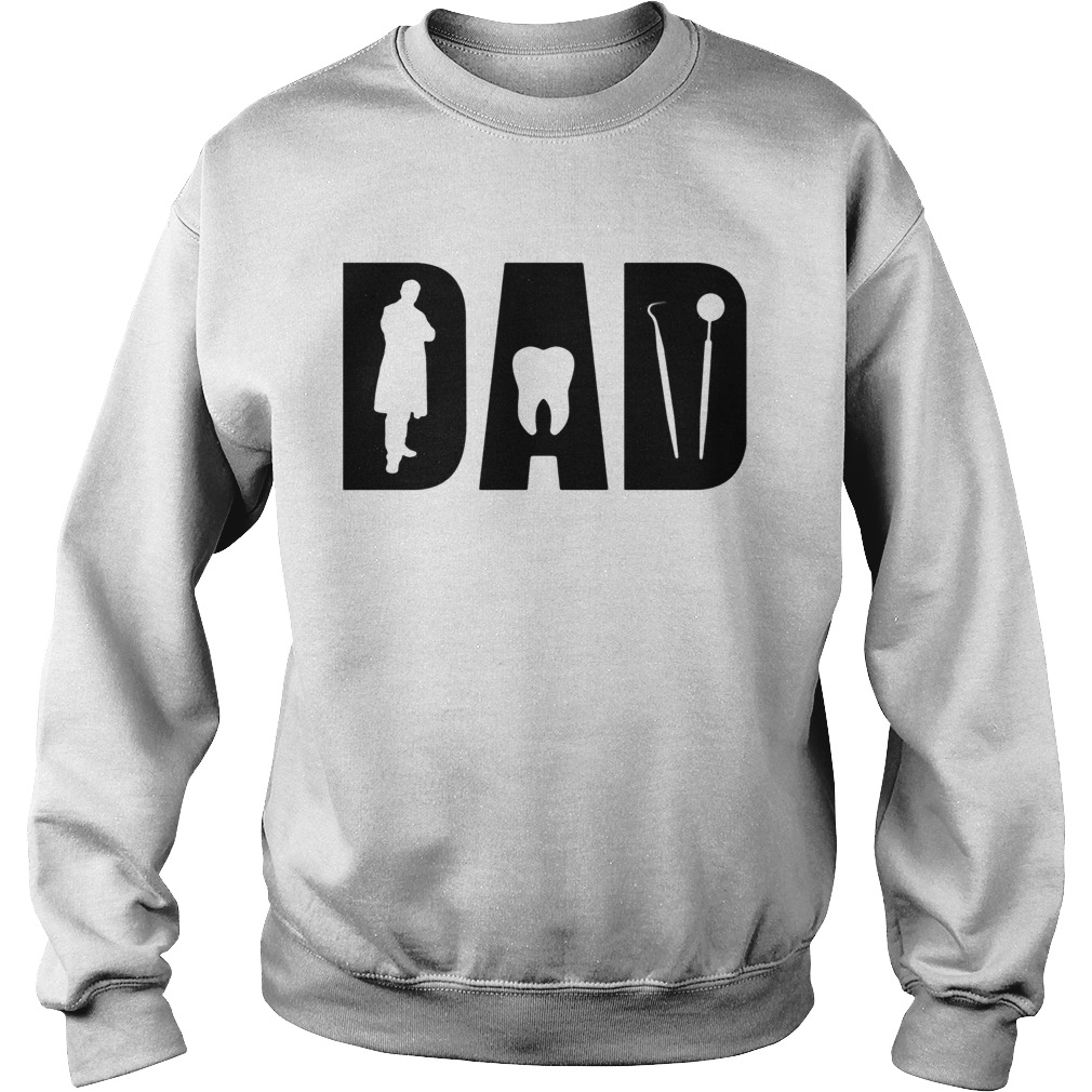 Dentist dad happy fathers day  Sweatshirt