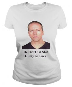 Derek Chauvin He Did That Shit Guilty As Fuck  Classic Ladies
