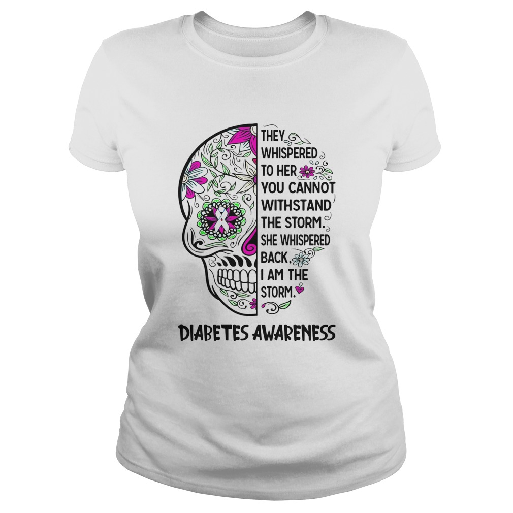 Diabetes Awareness Skull They Whispered To Her You Cannot Withstand Classic Ladies