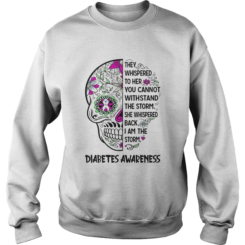 Diabetes Awareness Skull They Whispered To Her You Cannot Withstand Sweatshirt