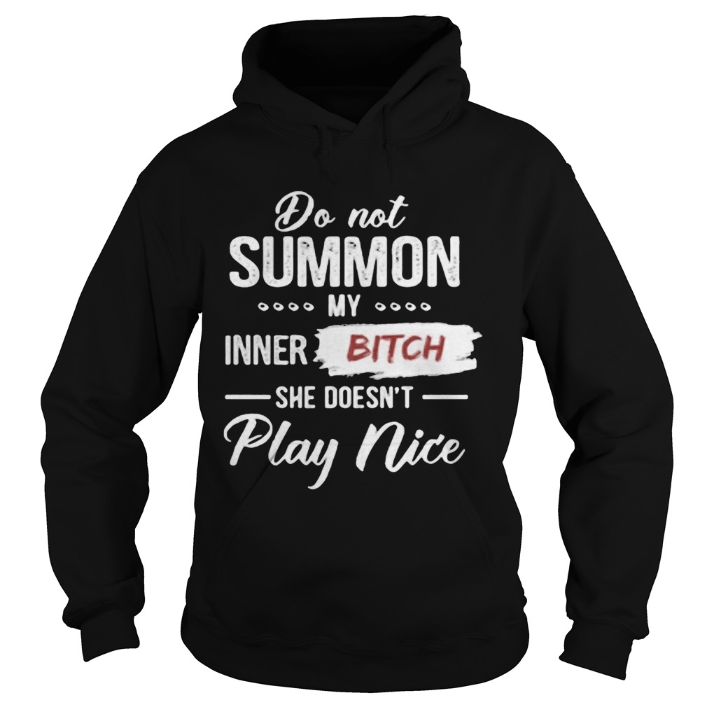 Do not summon my inner bitch she doesnt play nice black  Hoodie