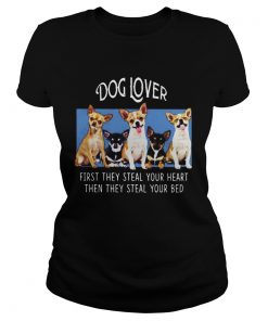 Dog Lover First They Steal Your Heart Then They Steal Your Bed Chihuahua Black  Classic Ladies