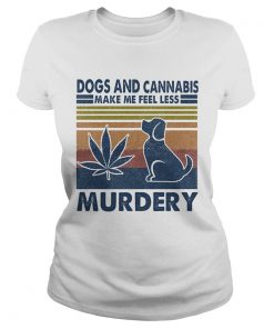 Dogs and cannabis make me feel less murdery vintage retro  Classic Ladies