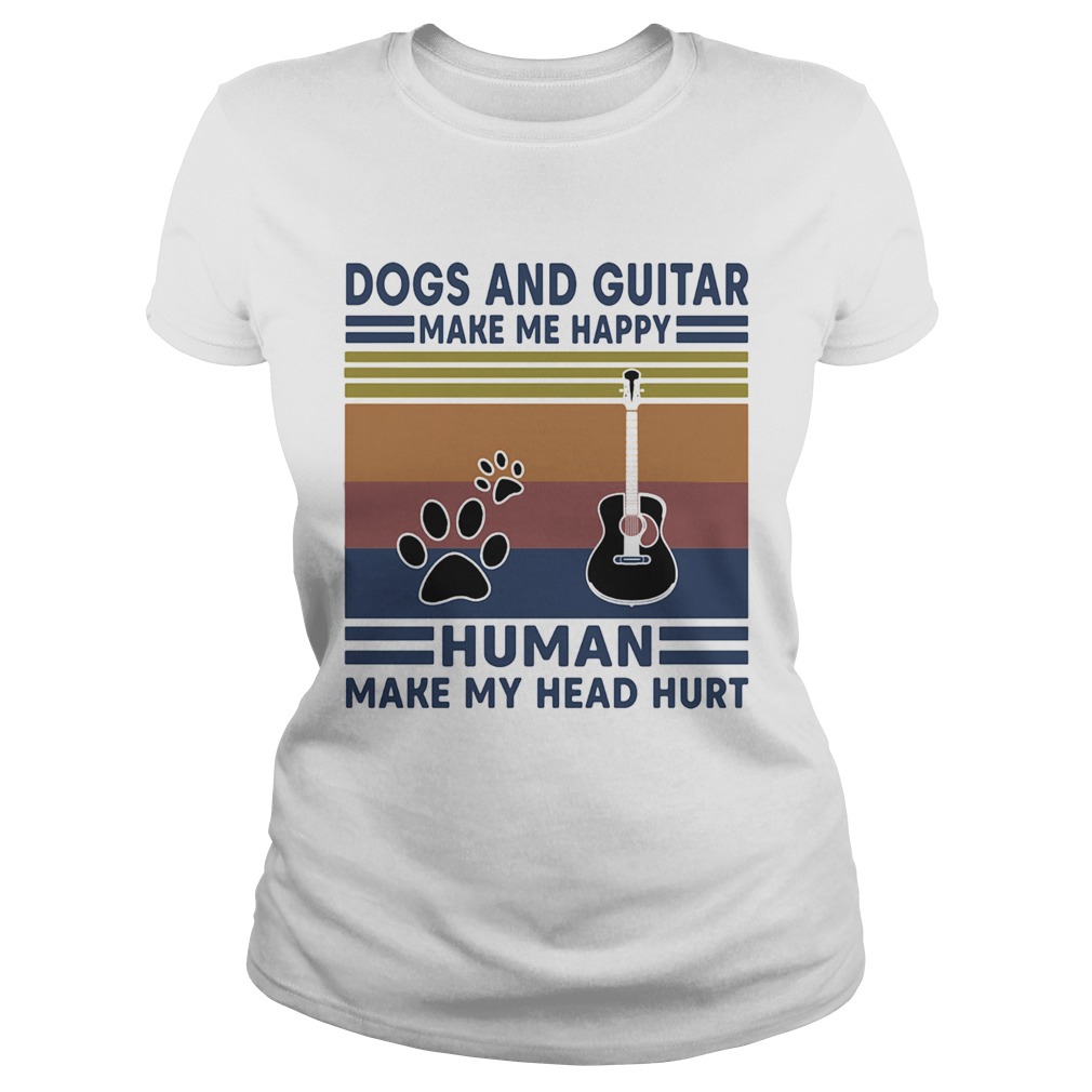 Dogs and guitar make me happy human make my head hurt vintage retro Classic Ladies