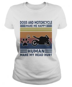Dogs and motorcycle make me happy human make my head hurt vintage retro  Classic Ladies