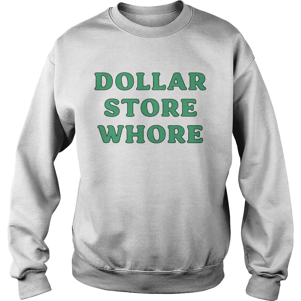 Dollar Store Whore Sweatshirt
