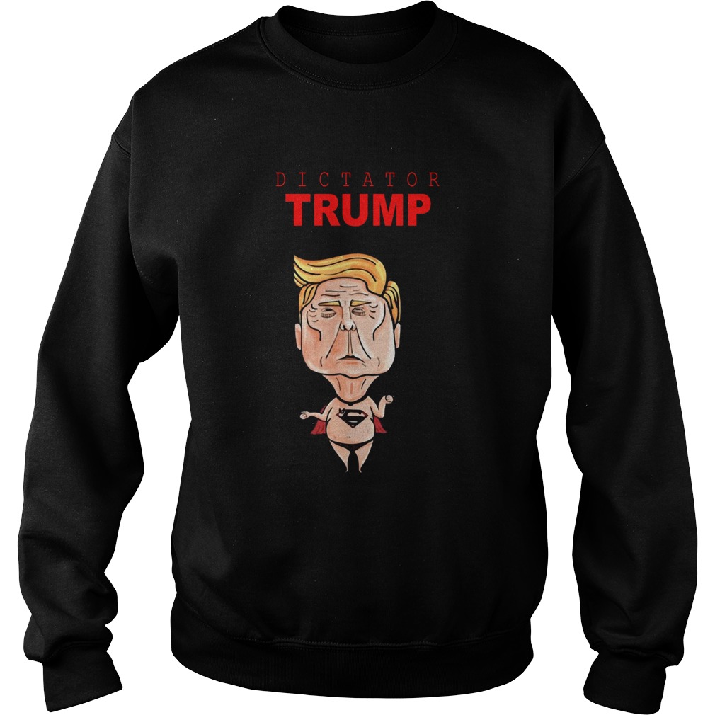 Donald Trump Dictator Superman Sweatshirt